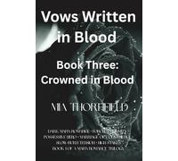 Vows Written in Blood, Book Three: Crowned in Blood: A Dark Mafia Romance of Power, War, and Devotion