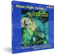 Vox Bona – Moon - Night - Dream – Musique chorale du XXe siècle – NAXOS