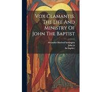 Vox Clamantis. The Life And Ministry Of John The Baptist