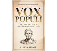 Vox Populi: 600 Citas y Frases Latinas para la Vida Cotidiana y la Inspiración Personal