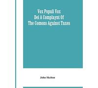 Vox Populi Vox Dei A Complaynt Of The Comons Against Taxes