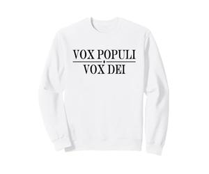 VOX POPULI VOX Dei Voix DE LA Voix du Peuple Voix DE Dieu Sweatshirt