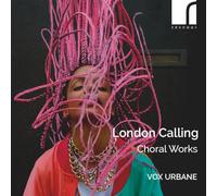 Vox Urbane - London Calling: Choral Works