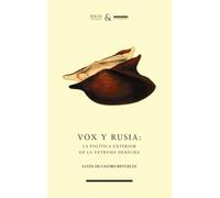 Vox y Rusia: la política exterior de la extrema derecha