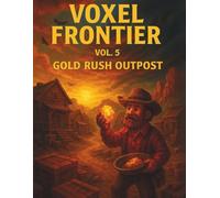 Voxel Frontier Vol. 5: Gold Rush Outpost: A Golden Western Grid Notebook for Treasure Hunters and Creative Minds