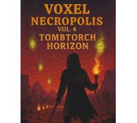 Voxel Necropolis: Vol. 4: Tombtorch Horizon
