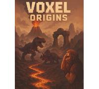 VOXEL ORIGINS: Vol. 2: Cavemen, Dinosaurs & Lava Worlds - Create Your Prehistoric Adventure!