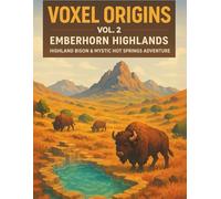 VOXEL ORIGINS Vol. 2: Emberhorn Highlands - Highland Bison & Mystic Hot Springs Adventure