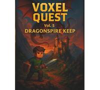 Voxel Quest Vol. 5: Dragonspire Keep: A Legendary Fantasy Notebook for Adventurers, Gamers, and Dreamers