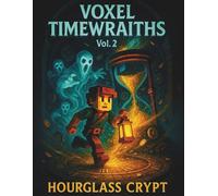 Voxel Timewraiths: Vol. 2 - Hourglass Crypt: Grid Notebook for Time-Lost Maps and Ghostly Ideas