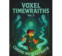 Voxel Timewraiths: Vol. 3 - Chrono Mist Labyrinth: Grid Notebook of Lost Hours and Haunted Pathways