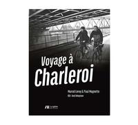 Voyage à Charleroi - Marcel Leroy - Luc Pire - broché - Récit