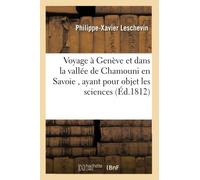 Voyage à Genève et dans la vallée de Chamouni en Savoie – ayant pour objet les sciences, les arts