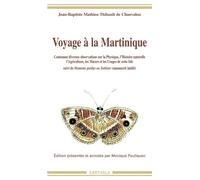 Voyage à la Martinique Contenant diverses observations sur la physique, l'histoire naturelle, l'agriculrure, les moeurs et les usages de cette isle - Jean-Baptiste Thibault Chanvalon - Karthala - broc