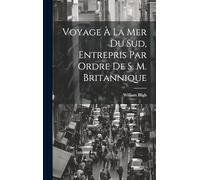 Voyage À La Mer Du Sud, Entrepris Par Ordre De S. M. Britannique