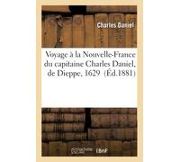 Voyage à la Nouvelle-France du capitaine Charles Daniel, de Dieppe, 1629