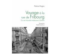 Voyage À La Rue De Fribourg - Ou Une Nouvelle Andalousie À Genève