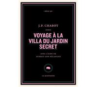 Voyage à la villa du jardin secret - Jean-Philippe Chabot - Le Quartanier - broché - Roman