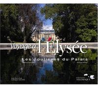 Voyage à l'Elysée: Les coulisses du Palais
