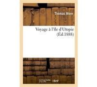 Voyage à l'île d'Utopie (Éd.1888) Thomas More (Auteur)