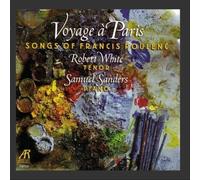 Voyage A Paris: Songs of Francis Poulenc by Robert White / Samuel Sanders (2009-03-09)