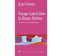 Voyage à pied dans la Haute-Drôme Notes pour Les Grands Chemins - Jean Giono - Des Busclats - broché - Roman