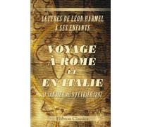 Voyage à Rome et en Italie, 11 janvier au 9 février 1897: Lettres de Léon Harmel à ses enfants