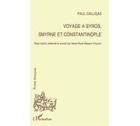 Voyage à Syros, Smyrne et Constantinople - Paul Calligas - L'harmattan - broché - Livre