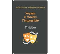 Voyage à travers l’Impossible: Théâtre