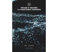 Voyage À Travers La Conscience Cosmique