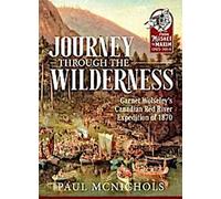 Voyage à travers la nature sauvage : L'expédition canadienne de Garnet Wolseley à la rivière Rouge en 1870