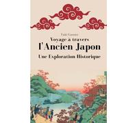 Voyage à travers l'Ancien Japon: Une Exploration Historique