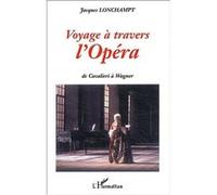 Voyage a travers l'opéra Jacques Lonchampt (Auteur)