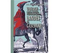 Voyage agricole, botanique & pittoresque dans les Landes de Gascogne Boudon de St-Amans (Auteur)
