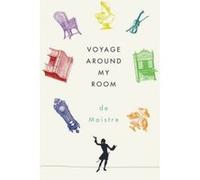 Voyage Around My Room - [Version Originale] Xavier De Maistre, Stephen Sartarelli, Richard Howard, Joseph De Maistre (Auteur)