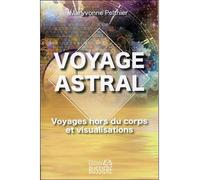 Voyage astral - Voyages hors du corps et visualisations Une passeuse d'âme nous aide à mieux comprendre l'invisible - Maryvonne Pelthier - Bussiere - broché - Essai