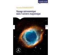 Voyage astronomique dans l'univers maçonnique - Annie Grangeret - Le Compas Dans L'oeil - broché - Essai