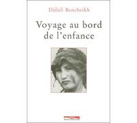 Voyage au bord de l'enfance - Djilali Bencheikh - Paris Mediterranee - broché - Roman