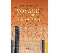 Voyage au bout de la Kasapaa - Mulongo VIII-K.B.M - Jets D'encre - broché - Autobiographie