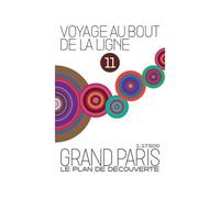 Voyage au bout de la ligne 11 - Grand Paris, le plan de découverte - Loïc Boissier - Les Voix Urbaines - Atlas / carte