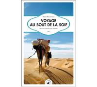 Voyage au bout de la soif : Seul au milieu du Sahara