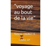 voyage au bout de la vie: Tome 6 - CAGNOTTE
