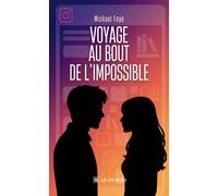 Voyage au bout de l'impossible - Mickael Faye - Le Lys Bleu - broché - Roman