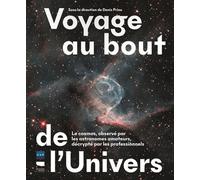 Voyage au bout de l'Univers Le cosmos, observé par les astronomes amateurs, décrypté par les professionnels - Société Astronomique De France - Delachaux et niestlé - relié - Essai