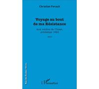 Voyage au bout de ma Résistance: Aux confins de l'Ouest, printemps 1944 Récit