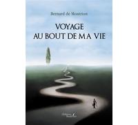 Voyage au bout de ma vie - Bernard De Montrion - Baudelaire - broché - Témoignage