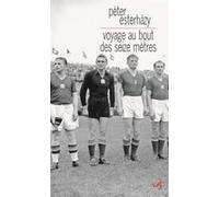 Voyage au bout des seize mètres Péter Esterházy (Auteur), Agnès Járfás (Traduction)