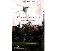 Voyage au bout du monde - Seon Chang - L'harmattan - broché - Roman