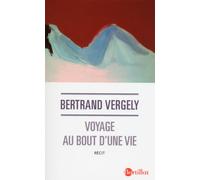 Voyage au bout d'une vie - Bertrand Vergely - Bartillat - broché - Essai