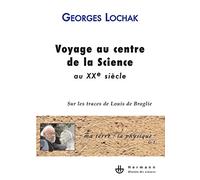 Lochak – Voyage au centre de la Science au XXe siècle: Sur les traces de Louis de Broglie – broché
